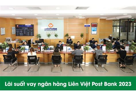 Lãi Suất Vay Ngân Hàng Tmcp Bưu Điện Liên Việt Cập Nhật Mới
