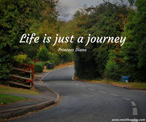 Life Is Just A Journey Princess Diana A Great Quote Quote Inspiration