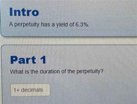 Solved A perpetuity has a yield of 6.3%. Part 1 What is the | Chegg.com