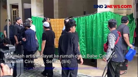 Babe Cabita Meninggal Dunia Indra Jegel Hingga Ebel Cobra Melayat Ke