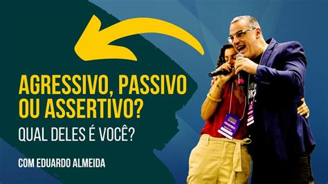 Comportamento Agressivo Passivo Ou Assertivo Qual Deles Voc Youtube