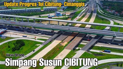 Update Progress Tol Cibitung Cimanggis Simpang Susun Cibitung View