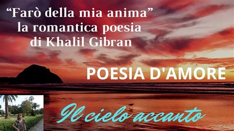 La poesia d amore più bella di Gibran Farò della mia anima YouTube