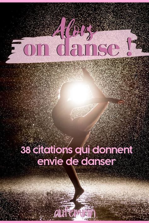 38 Citations Qui Donnent Envie De Danser Alors On Danse Citation