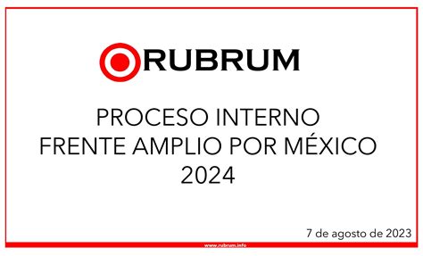 Datos Del Tracking Proceso Interno De Frente Amplio Por México 07 De Agosto 2023 Rubrum