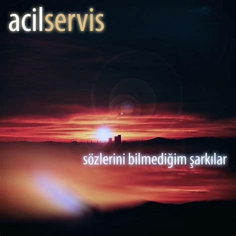 Sözlerini Bilmediğim Şarkılar song and lyrics by Acil Servis Spotify