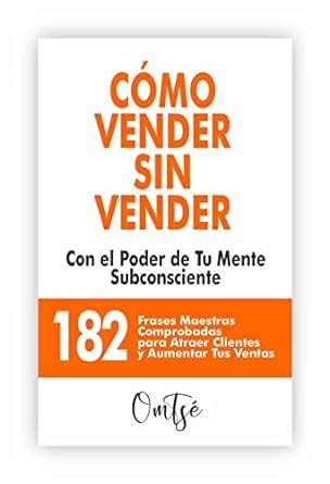 Amazon Como Vender Sin Vender Con El Poder De Tu Mente