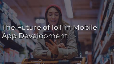 The Future Of Iot In Mobile App Development