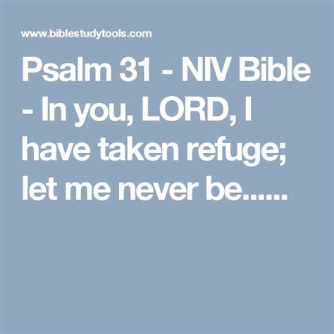 Psalm 31 - NIV Bible - In you, LORD, I have taken refuge; let me never be...... | Psalms, Niv ...