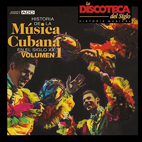 La Discoteca Del Siglo Historia De La M Sica Cubana En El Siglo Xx