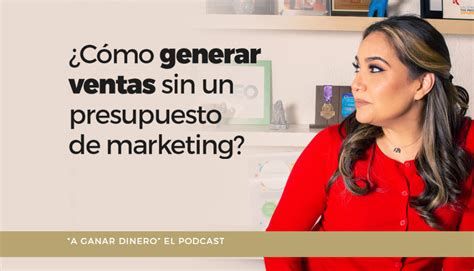 ¿cómo Generar Ventas Sin Un Presupuesto De Marketing Joanna Arroyo