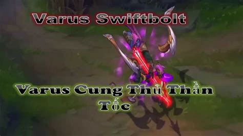 New Skin Varus Swiftbolt Varus Cung Th Th N T C Skin League Of