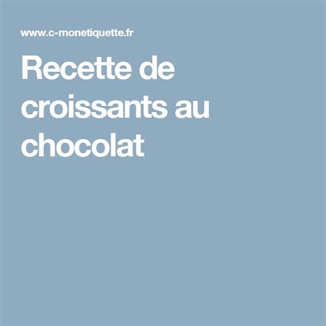 Recette De Croissants Au Chocolat Croissant Chocolat Recette