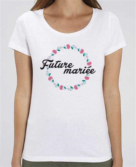 T Shirt Essentiel Stella Jazzer Future mariée cadeau Tunetoo