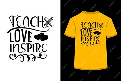 Premium Vector Teach Love Inspire T Shirt Design This Is An Editable