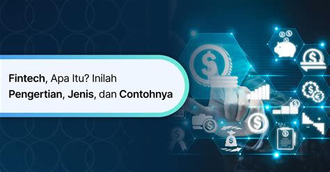 Fintech Apa Itu Inilah Pengertian Jenis Dan Contohnya