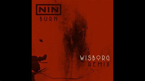 Nine Inch Nails Burn Wisborg Remix Youtube