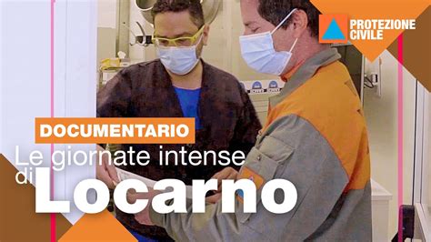 Documentario Le Giornate Intense Di Locarno Protezione Civile