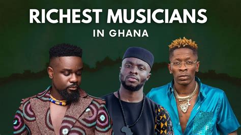 Top Richest Musicians In Ghana