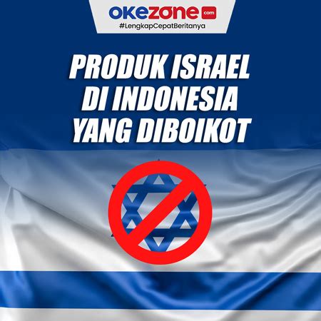 Daftar Produk Israel Di Indonesia Yang Diboikot Dunia 0 Foto Okezone