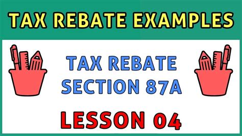 4 TAX REBATE U S 87A New TAX REBATE EXAMPLES Income Tax