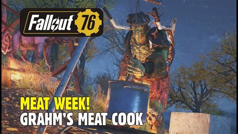 Fallout 76 Meat Week Grahms Meat Cook Youtube