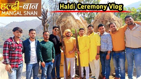 Dost Ki Haldi Ceremony Uttarakhand Traditional Wedding Haldi Dance Ashishjoshivlogs Youtube