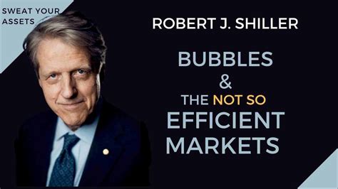 On Financial Bubbles And NOT So Efficient MARKETS By Robert Shiller