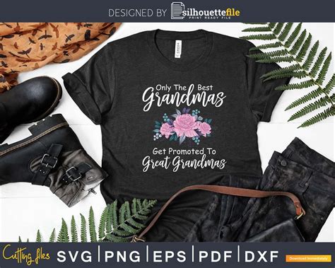 Only The Best Grandmas Get Promoted To Great Grandmas Svg Png Files