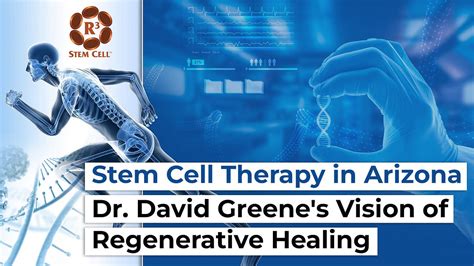 Stem Cell Therapy In Arizona Dr David Greenes Vision Of Regenerative