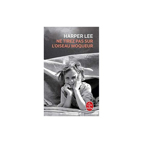 Ne Tirez Pas Sur L Oiseau Moqueur Par Harper Lee