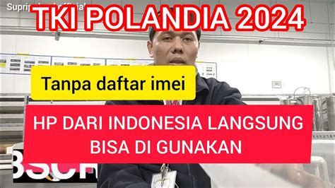 Tki Polandia Tanpa Daftar Nomor Imei Hp Dari Indonesia Bisa