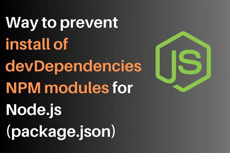 Preventing The Installation Of DevDependencies NPM Modules In Node Js