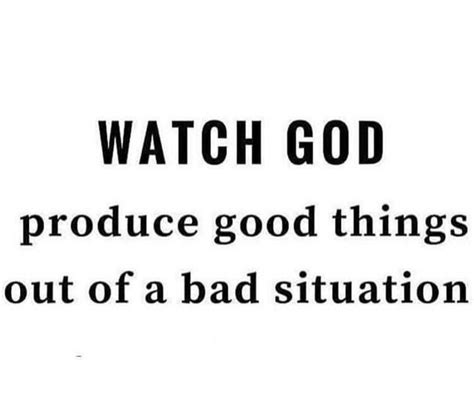 The Words Watch God Produce Good Things Out Of A Bad Situation