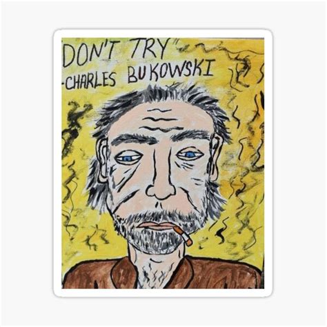 Charles Bukowski Sticker For Sale By SparedSplinter Redbubble