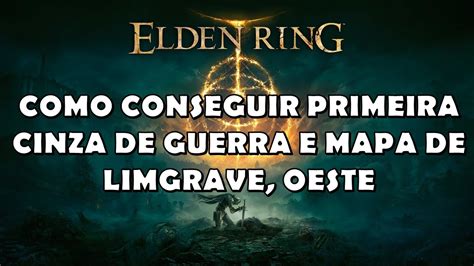 Elden Ring Dica Como Conseguir A Primeira Cinza De Guerra E O Mapa