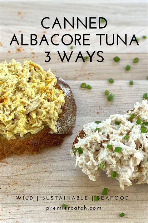 Premier Catch Canned Albacore Tuna Three Ways Recipe Delicious Seafood Recipes Albacore