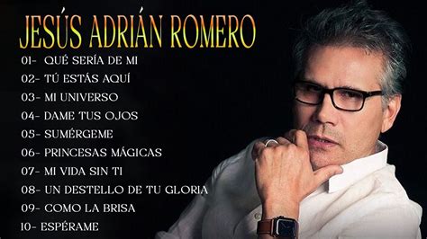 Jesús Adrian Romero Sus Mejores Exitos Lo Mejor De Jesus Adrian