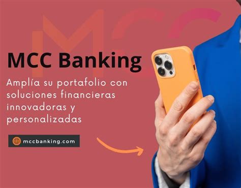 Mcc Banking Ampl A Su Portafolio Con Soluciones Financieras Innovadoras