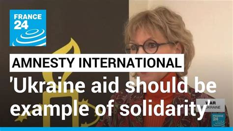 Amnesty International Report Says Ukraine Aid Should Be Example Of