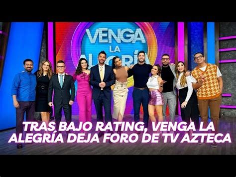 Tras Bajo Rating Venga La Alegr A Deja Foro De Tv Azteca Youtube