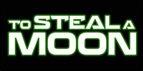 To Steal A Moon Title Reality Raiders
