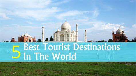 5 Best Tourist Destinations In The World