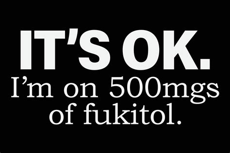 It's ok I'm on 500mg of Fukitol Funny Sarcasm T-Shirt Design 35515735 Vector Art at Vecteezy