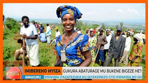 WARAMUTSE RWANDA Gukura Abaturage Mu Bukene Bigeze He YouTube