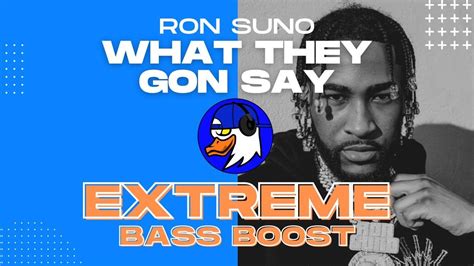 Extreme Bass Boost What They Gon Say Ron Suno Ft Zay Munna Youtube