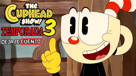 EL SHOW DE CUPHEAD TEMPORADA 3 2022 RESUMEN EN 10 MINUTOS YouTube