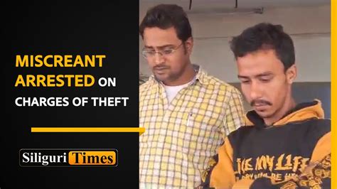 One Arrested On Charges Of Theft In Siliguri Stolen Goods Recovered