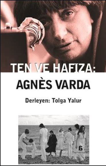 Ten Ve Hafiza Agnes Varda By Tolga Yalur Goodreads