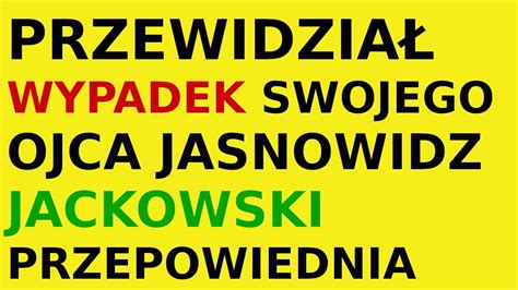 Jasnowidz Jackowski Przepowiednia Ojciec Jasnowidza YouTube